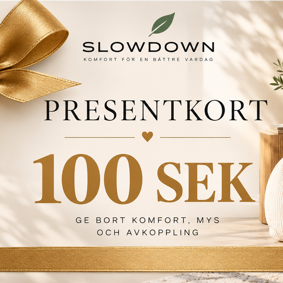 Presentkort från Slowdown värde 100 SEK för avkoppling och komfort, perfekt present för alla tillfällen.